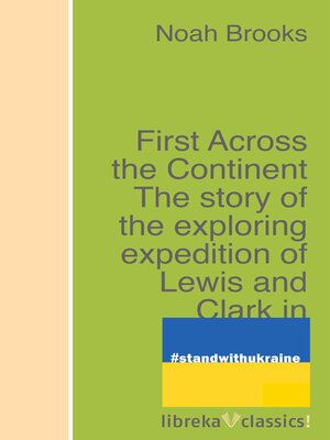 cover image of First Across the Continent the story of the exploring expedition of Lewis and Clark in 1804-5-6